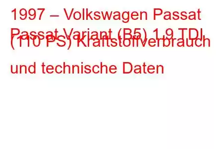 1997 – Volkswagen Passat
Passat Variant (B5) 1.9 TDI (110 PS) Kraftstoffverbrauch und technische Daten