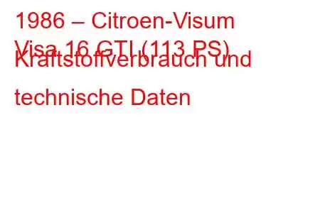 1986 – Citroen-Visum
Visa 16 GTI (113 PS) Kraftstoffverbrauch und technische Daten