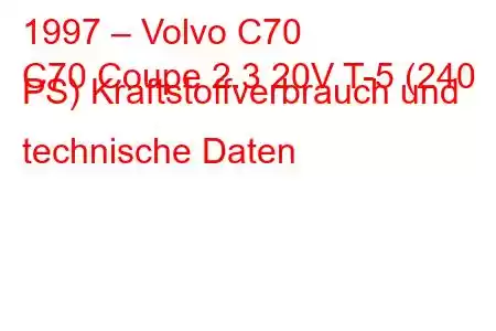 1997 – Volvo C70
C70 Coupe 2.3 20V T-5 (240 PS) Kraftstoffverbrauch und technische Daten