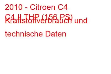 2010 - Citroen C4
C4 II THP (156 PS) Kraftstoffverbrauch und technische Daten