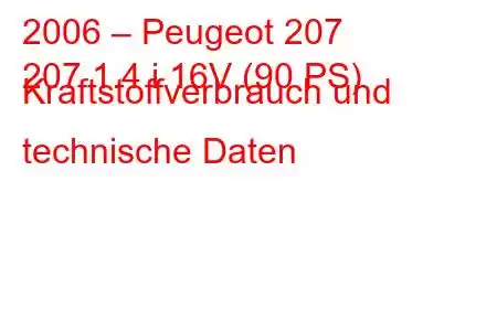 2006 – Peugeot 207
207 1.4 i 16V (90 PS) Kraftstoffverbrauch und technische Daten