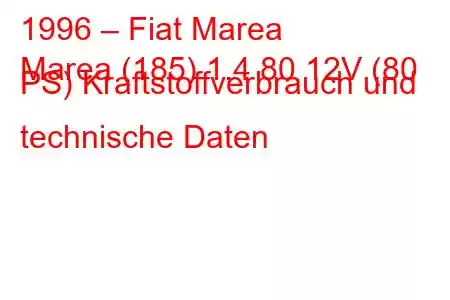 1996 – Fiat Marea
Marea (185) 1.4 80 12V (80 PS) Kraftstoffverbrauch und technische Daten