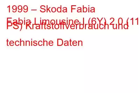 1999 – Skoda Fabia
Fabia Limousine I (6Y) 2.0 (115 PS) Kraftstoffverbrauch und technische Daten