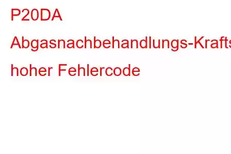 P20DA Abgasnachbehandlungs-Kraftstoffzufuhr-Steuerkreis, hoher Fehlercode