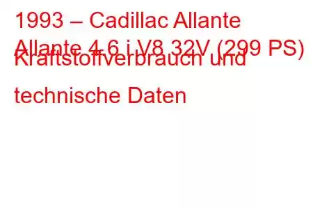 1993 – Cadillac Allante
Allante 4.6 i V8 32V (299 PS) Kraftstoffverbrauch und technische Daten