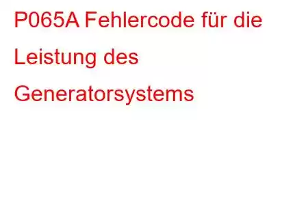 P065A Fehlercode für die Leistung des Generatorsystems