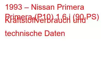 1993 – Nissan Primera
Primera (P10) 1.6 i (90 PS) Kraftstoffverbrauch und technische Daten