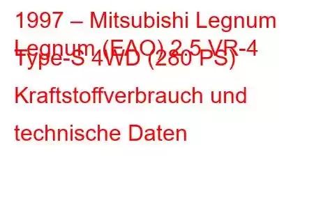 1997 – Mitsubishi Legnum
Legnum (EAO) 2.5 VR-4 Type-S 4WD (280 PS) Kraftstoffverbrauch und technische Daten