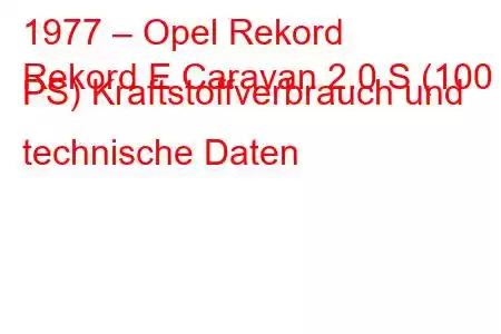 1977 – Opel Rekord
Rekord E Caravan 2.0 S (100 PS) Kraftstoffverbrauch und technische Daten