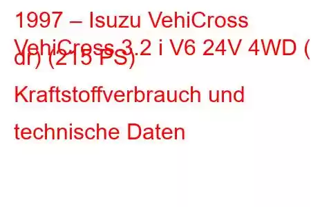 1997 – Isuzu VehiCross
VehiCross 3.2 i V6 24V 4WD (3 dr) (215 PS) Kraftstoffverbrauch und technische Daten