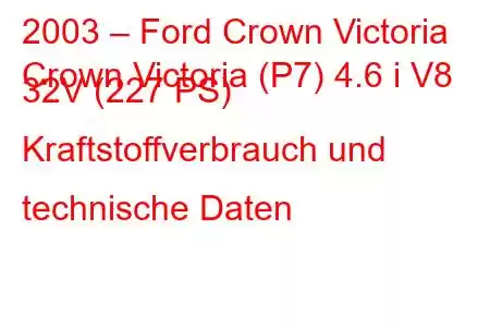 2003 – Ford Crown Victoria
Crown Victoria (P7) 4.6 i V8 32V (227 PS) Kraftstoffverbrauch und technische Daten