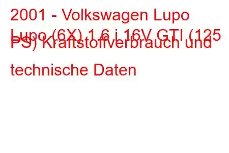 2001 - Volkswagen Lupo
Lupo (6X) 1.6 i 16V GTI (125 PS) Kraftstoffverbrauch und technische Daten