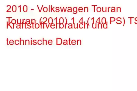 2010 - Volkswagen Touran
Touran (2010) 1.4 (140 PS) TSI Kraftstoffverbrauch und technische Daten