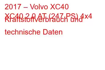 2017 – Volvo XC40
XC40 2.0 AT (247 PS) 4x4 Kraftstoffverbrauch und technische Daten