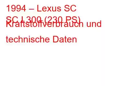 1994 – Lexus SC
SC I 300 (230 PS) Kraftstoffverbrauch und technische Daten