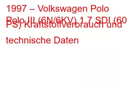 1997 – Volkswagen Polo
Polo III (6N/6KV) 1.7 SDI (60 PS) Kraftstoffverbrauch und technische Daten