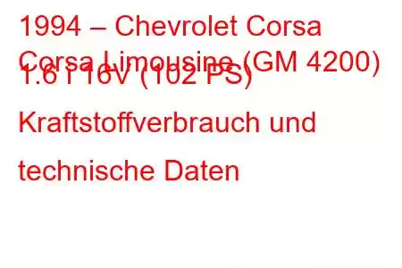 1994 – Chevrolet Corsa
Corsa Limousine (GM 4200) 1.6 i 16V (102 PS) Kraftstoffverbrauch und technische Daten