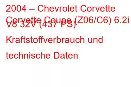 2004 – Chevrolet Corvette
Corvette Coupe (Z06/C6) 6.2i V8 32V (437 PS) Kraftstoffverbrauch und technische Daten