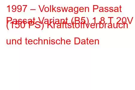 1997 – Volkswagen Passat
Passat Variant (B5) 1.8 T 20V (150 PS) Kraftstoffverbrauch und technische Daten