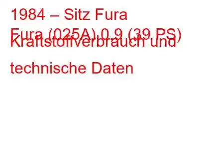 1984 – Sitz Fura
Fura (025A) 0,9 (39 PS) Kraftstoffverbrauch und technische Daten