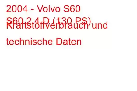 2004 - Volvo S60
S60 2.4 D (130 PS) Kraftstoffverbrauch und technische Daten