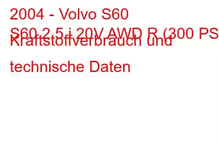 2004 - Volvo S60
S60 2.5 i 20V AWD R (300 PS) Kraftstoffverbrauch und technische Daten