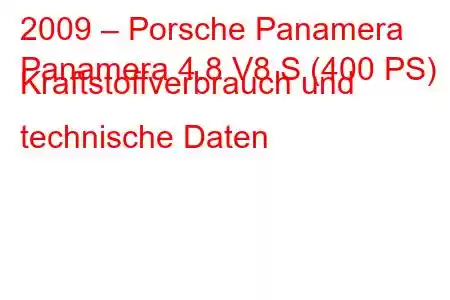 2009 – Porsche Panamera
Panamera 4.8 V8 S (400 PS) Kraftstoffverbrauch und technische Daten