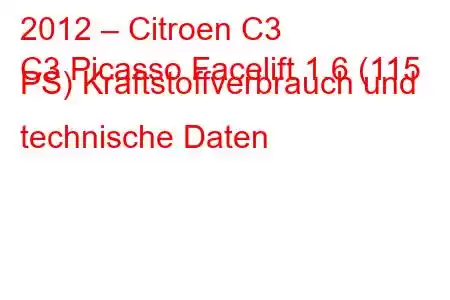 2012 – Citroen C3
C3 Picasso Facelift 1.6 (115 PS) Kraftstoffverbrauch und technische Daten