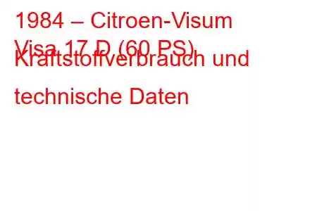 1984 – Citroen-Visum
Visa 17 D (60 PS) Kraftstoffverbrauch und technische Daten