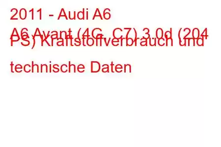 2011 - Audi A6
A6 Avant (4G, C7) 3.0d (204 PS) Kraftstoffverbrauch und technische Daten