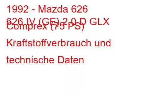 1992 - Mazda 626
626 IV (GE) 2.0 D GLX Comprex (75 PS) Kraftstoffverbrauch und technische Daten