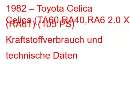 1982 – Toyota Celica
Celica (TA60,RA40,RA6 2.0 XT (RA61) (105 PS) Kraftstoffverbrauch und technische Daten