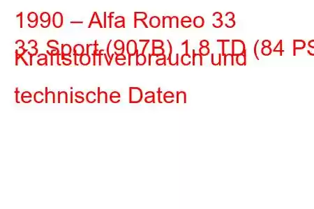 1990 – Alfa Romeo 33
33 Sport (907B) 1.8 TD (84 PS) Kraftstoffverbrauch und technische Daten