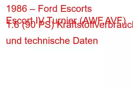 1986 – Ford Escorts
Escort IV Turnier (AWF,AVF) 1.6 (90 PS) Kraftstoffverbrauch und technische Daten