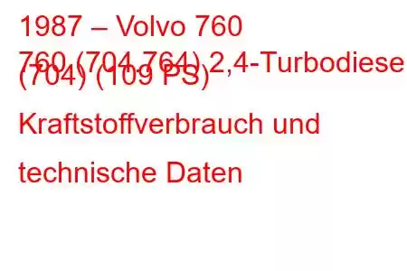 1987 – Volvo 760
760 (704.764) 2,4-Turbodiesel (704) (109 PS) Kraftstoffverbrauch und technische Daten