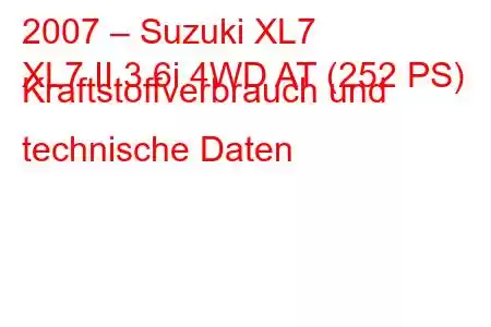 2007 – Suzuki XL7
XL7 II 3.6i 4WD AT (252 PS) Kraftstoffverbrauch und technische Daten