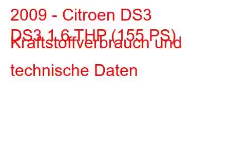 2009 - Citroen DS3
DS3 1.6 THP (155 PS) Kraftstoffverbrauch und technische Daten