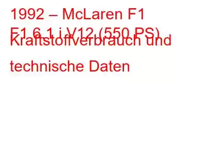 1992 – McLaren F1
F1 6.1 i V12 (550 PS) Kraftstoffverbrauch und technische Daten