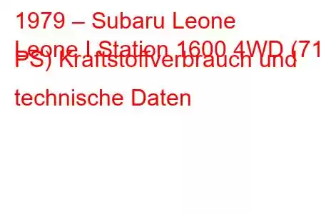 1979 – Subaru Leone
Leone I Station 1600 4WD (71 PS) Kraftstoffverbrauch und technische Daten