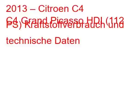 2013 – Citroen C4
C4 Grand Picasso HDI (112 PS) Kraftstoffverbrauch und technische Daten