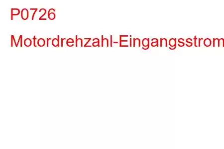 P0726 Motordrehzahl-Eingangsstromkreis-/Leistungsfehlercode