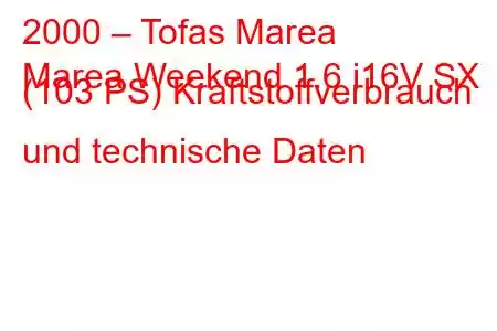 2000 – Tofas Marea
Marea Weekend 1.6 i16V SX (103 PS) Kraftstoffverbrauch und technische Daten