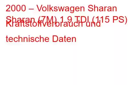 2000 – Volkswagen Sharan
Sharan (7M) 1.9 TDI (115 PS) Kraftstoffverbrauch und technische Daten