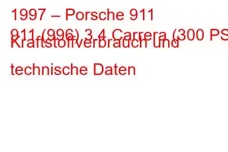 1997 – Porsche 911
911 (996) 3.4 Carrera (300 PS) Kraftstoffverbrauch und technische Daten