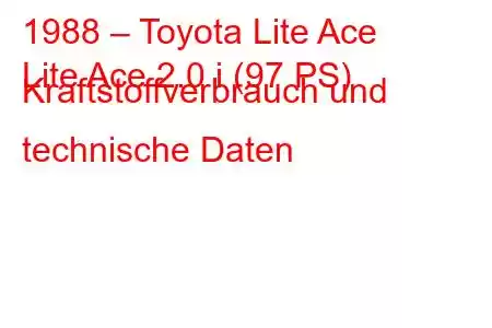 1988 – Toyota Lite Ace
Lite Ace 2.0 i (97 PS) Kraftstoffverbrauch und technische Daten