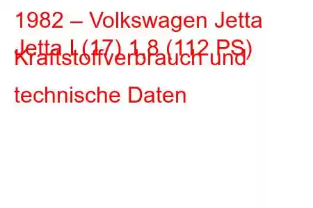 1982 – Volkswagen Jetta
Jetta I (17) 1,8 (112 PS) Kraftstoffverbrauch und technische Daten