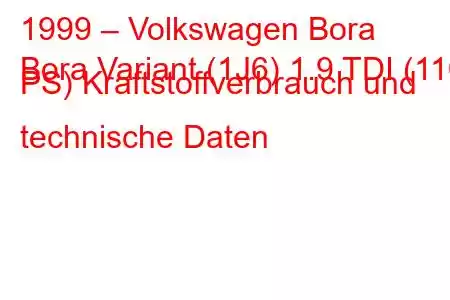 1999 – Volkswagen Bora
Bora Variant (1J6) 1.9 TDI (110 PS) Kraftstoffverbrauch und technische Daten