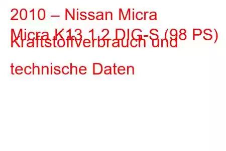 2010 – Nissan Micra
Micra K13 1.2 DIG-S (98 PS) Kraftstoffverbrauch und technische Daten