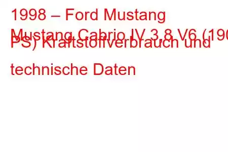 1998 – Ford Mustang
Mustang Cabrio IV 3,8 V6 (190 PS) Kraftstoffverbrauch und technische Daten