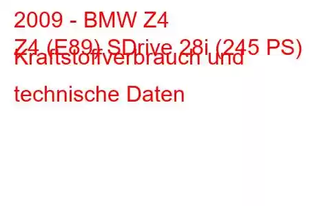 2009 - BMW Z4
Z4 (E89) SDrive 28i (245 PS) Kraftstoffverbrauch und technische Daten